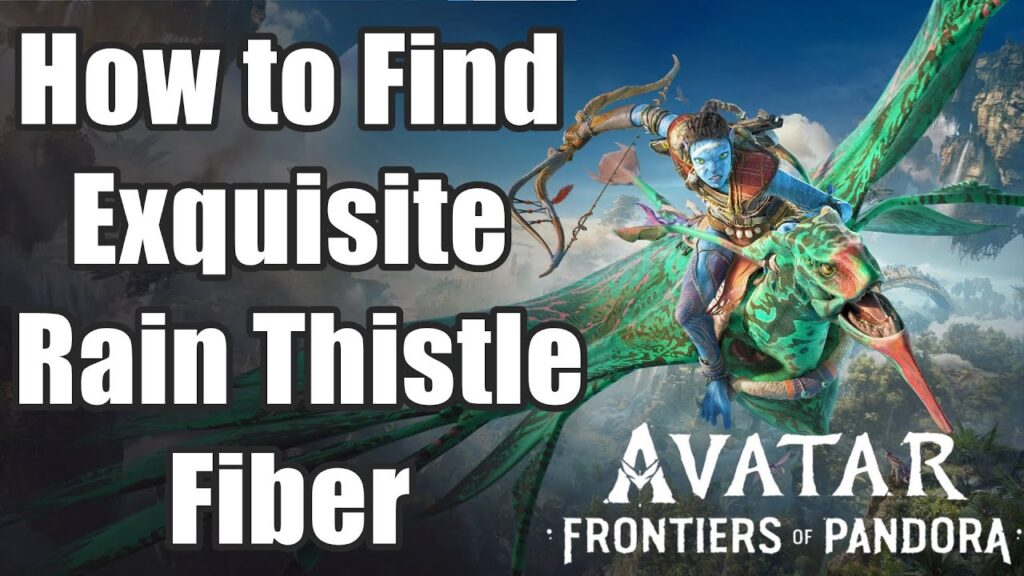 como conseguir a rain thistle en avatar frontiers of pandora